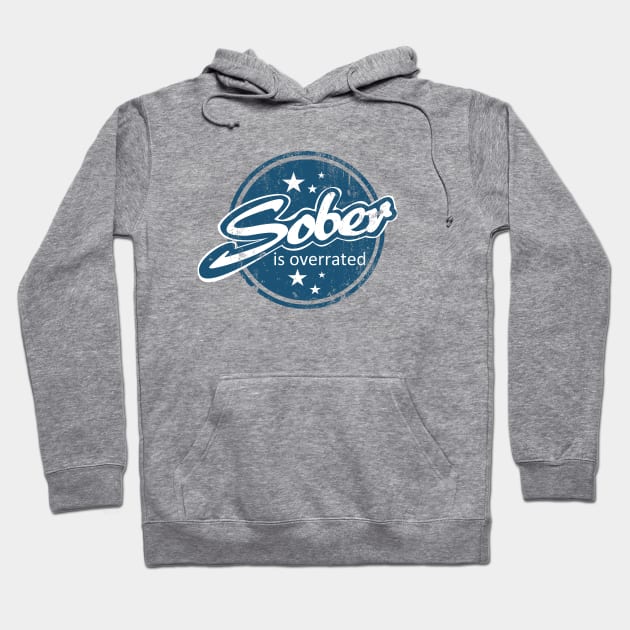 Sober Is Overrated Hoodie by TCP